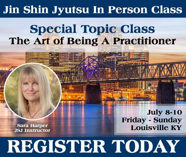 July 8-10 Louisville KY Special Topic Class – The Art of Being A Practitioner