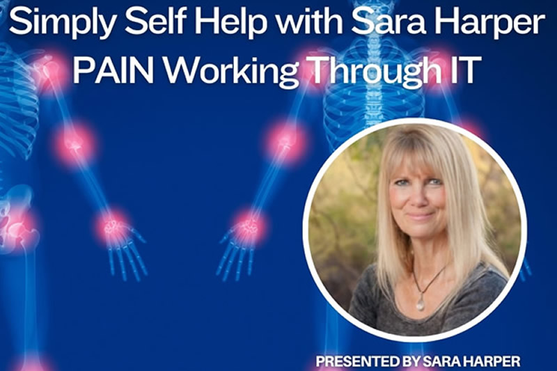 Simply Self Help with Sara Harper – PAIN Working through IT Self Help